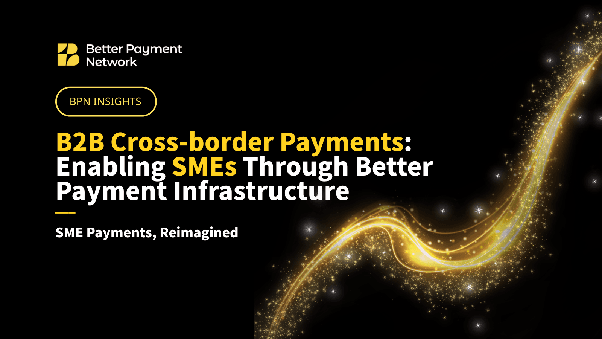 B2B Cross-border Payments: Enabling SMEs Through Better Payment Infrastructure